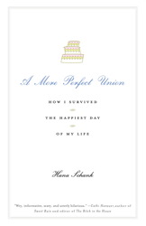 A More Perfect Union: How I Survived the Happiest Day of My Life