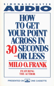 How To Get Your Point Across In 30 Seconds Or Less How To Get Your Point Across In 30 Seconds Or Less