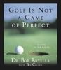 Golf Is Not A Game Of Perfect Golf Is Not A Game Of Perfect