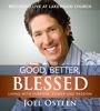Good, Better, Blessed Good, Better, Blessed