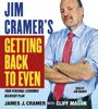 Jim Cramer's Getting Back to Even Jim Cramer's Getting Back to Even