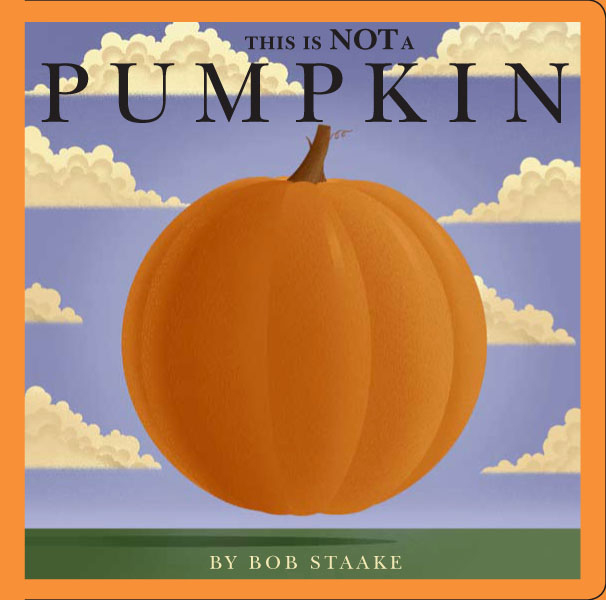 This Is NOT a Pumpkin | Book by Bob Staake | Official Publisher Page |  Simon & Schuster