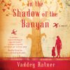 In the Shadow of the Banyan In the Shadow of the Banyan