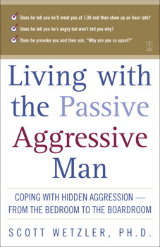 Living with the Passive-Aggressive Man Living with the Passive-Aggressive Man