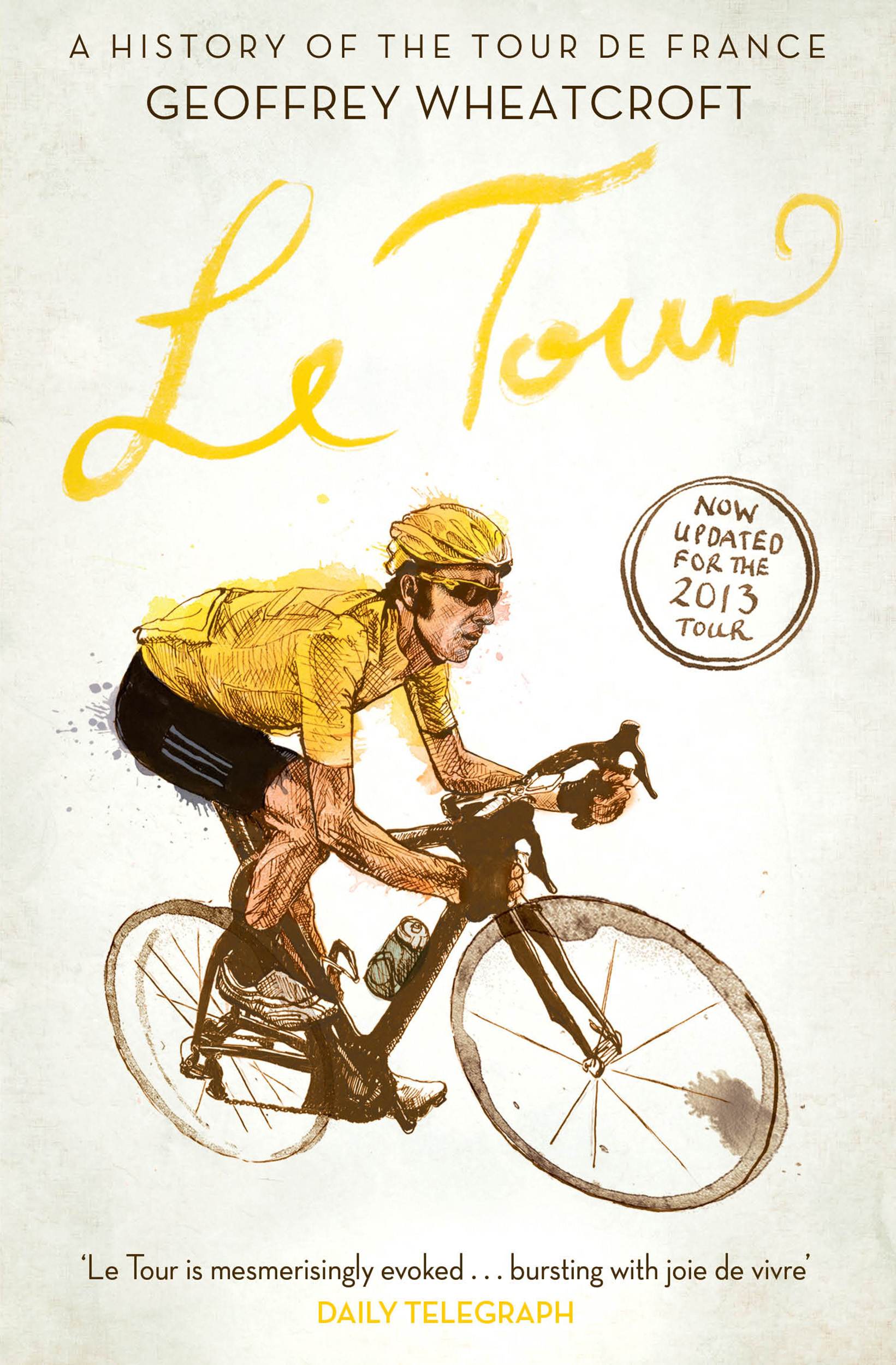 Le Tour A History of the Tour de France Book by Geoffrey Wheatcroft