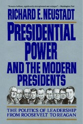 Presidential Power and the Modern Presidents Presidential Power and the Modern Presidents