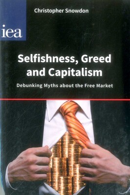 Selfishness, Greed and Capitalism Selfishness, Greed and Capitalism