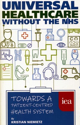 Universal Healthcare Without the NHS Universal Healthcare Without the NHS