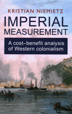 Imperial Measurement: A Cost–Benefit Analysis of Western Colonialism Imperial Measurement: A Cost–Benefit Analysis of Western Colonialism