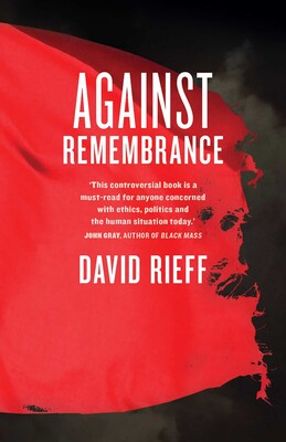 Against Remembrance