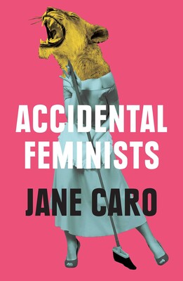 Accidental Feminists Accidental Feminists