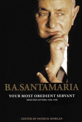 B.A. Santamaria: Your Most Obedient Servan B.A. Santamaria: Your Most Obedient Servan