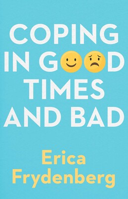 Coping in Good Times and Bad Coping in Good Times and Bad