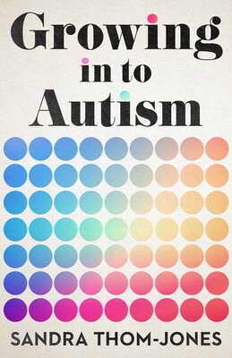 Growing in to Autism Growing in to Autism