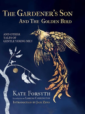 The Gardener's Son and the Golden Bird and other Tales of Gentle Young Men The Gardener's Son and the Golden Bird and other Tales of Gentle Young Men