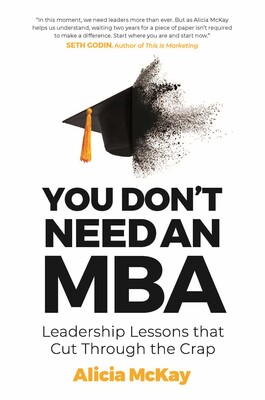 You Don't Need an MBA You Don't Need an MBA