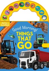 Good Morning! Things That Go Good Morning! Things That Go