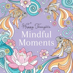 Mindful Moments Coloring Book Mindful Moments Coloring Book