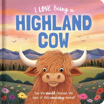 I Love Being a Highland Cow: Padded Board Book I Love Being a Highland Cow: Padded Board Book