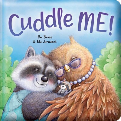 Cuddle Me!: Padded Board Book Cuddle Me!: Padded Board Book