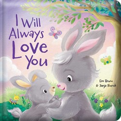 I Will Always Love You: Padded Board Book