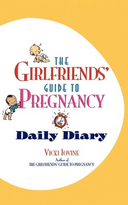 Girlfriends' Guide to Pregnancy Daily Diary Girlfriends' Guide to Pregnancy Daily Diary