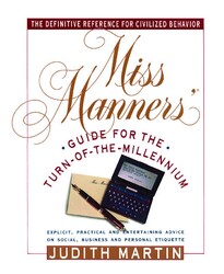 Miss Manners' Guide for the Turn-of-the-Millennium Miss Manners' Guide for the Turn-of-the-Millennium