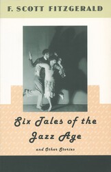 Six Tales of the Jazz Age and Other Stories Six Tales of the Jazz Age and Other Stories
