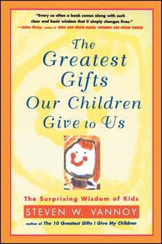 Greatest Gifts Our Children Give to Us Greatest Gifts Our Children Give to Us