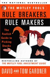 The Motley Fool's Rule Breakers, Rule Makers The Motley Fool's Rule Breakers, Rule Makers