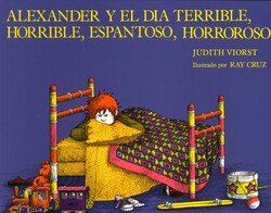 Alexander y el dia terrible, horrible, espantoso, horroso (Alexander and the Terrible, Horrible, No Good, Very Bad Day) Alexander y el dia terrible, horrible, espantoso, horroso (Alexander and the Terrible, Horrible, No Good, Very Bad Day)