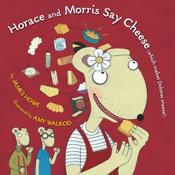 Horace and Morris Say Cheese (Which Makes Dolores Sneeze!) Horace and Morris Say Cheese (Which Makes Dolores Sneeze!)
