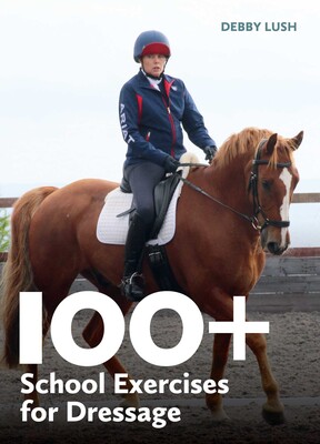 100+ School Exercises for Dressage 100+ School Exercises for Dressage
