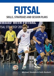 Futsal: Skills, Strategies and Session Plans Futsal: Skills, Strategies and Session Plans