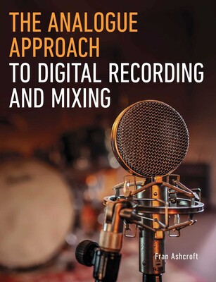 Analogue Approach to Digital Recording and Mixing Analogue Approach to Digital Recording and Mixing