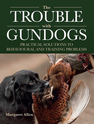 Trouble with Gundogs Trouble with Gundogs