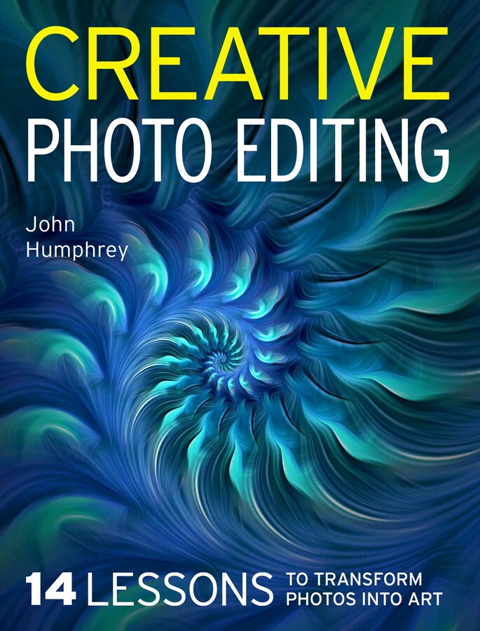 Creative Photo Editing | Book by John Humphrey | Official Publisher ...