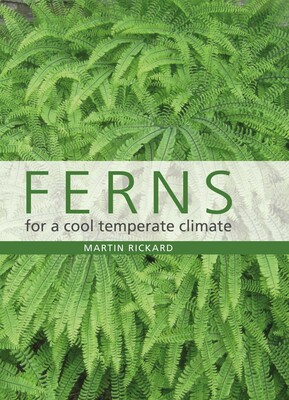 Ferns for a Cool Temperate Climate Ferns for a Cool Temperate Climate