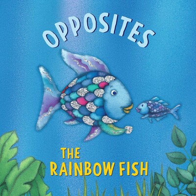 The Rainbow Fish: Opposites The Rainbow Fish: Opposites