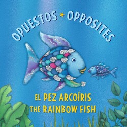 El Pez Arcoíris: Opuestos / The Rainbow Fish: Opposites