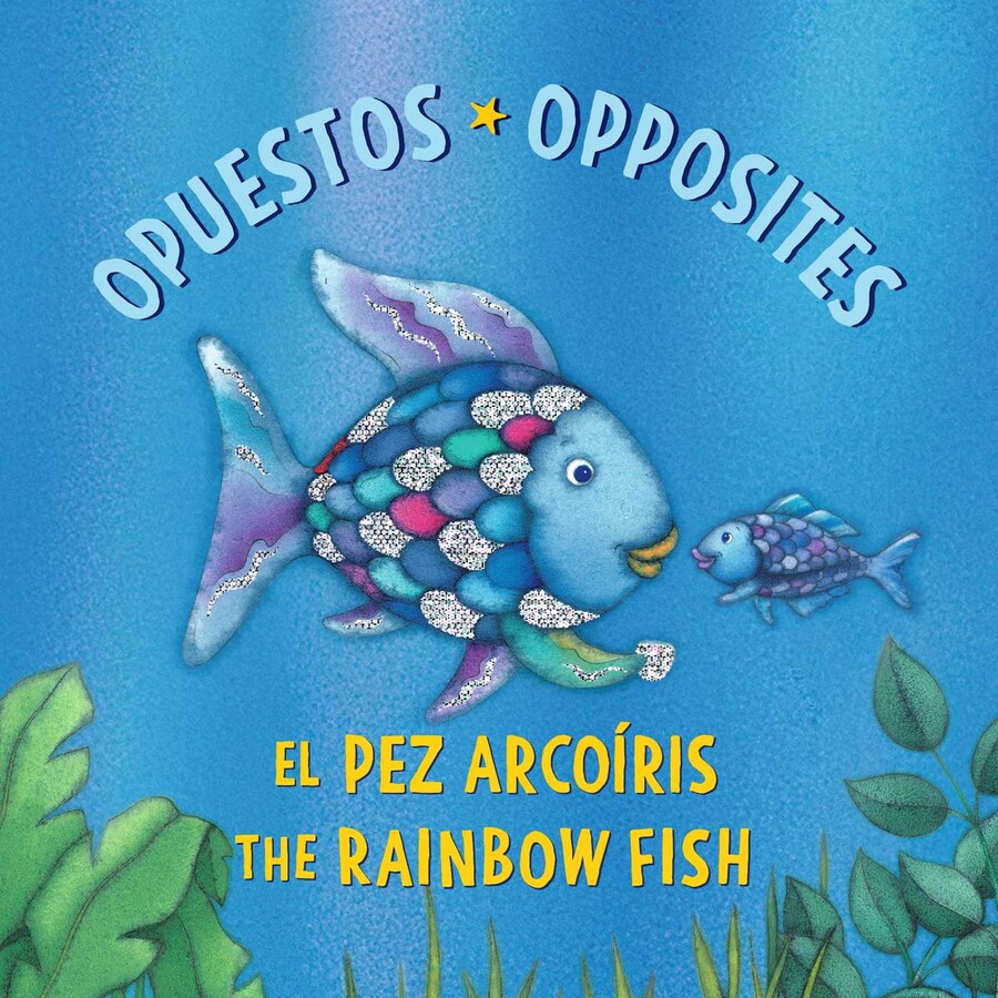 Pez Arcoíris: Opuestos / The Rainbow Fish: Opposites