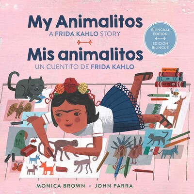 My Animalitos: A Frida Kahlo Story / Mis animalitos: Un cuentito de Frida Kahlo