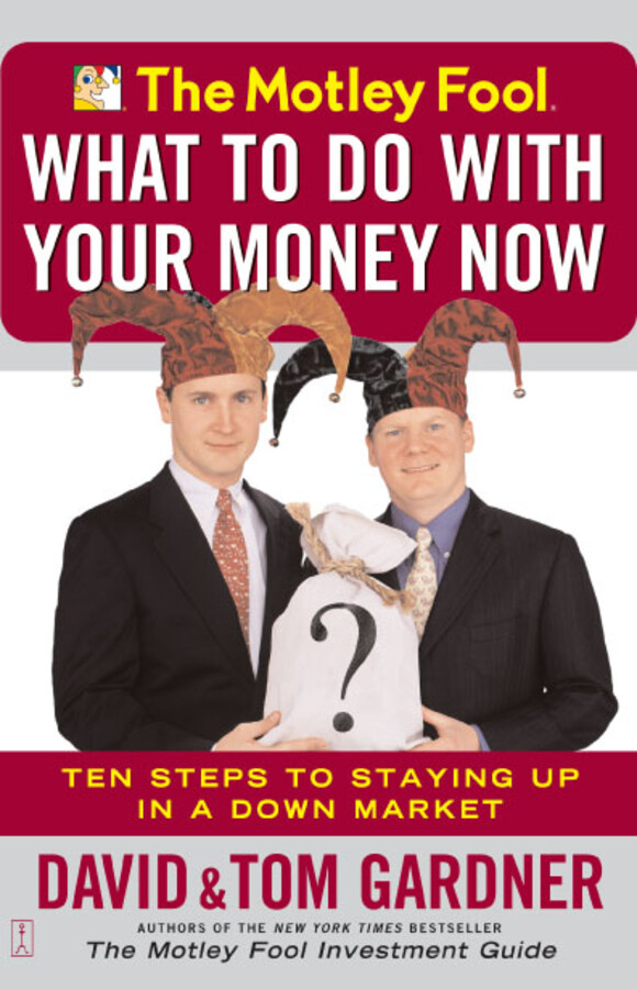 Motley Fool What to Do with Your Money Now