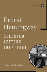 Ernest Hemingway Selected Letters 1917-1961 Ernest Hemingway Selected Letters 1917-1961