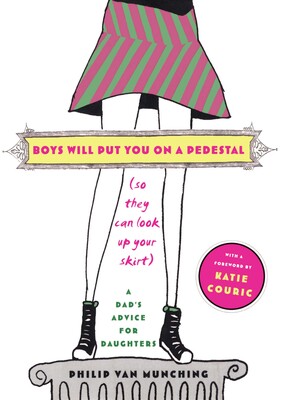 Boys Will Put You on a Pedestal (So They Can Look Up Your Skirt) Boys Will Put You on a Pedestal (So They Can Look Up Your Skirt)