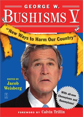 George W. Bushisms V George W. Bushisms V