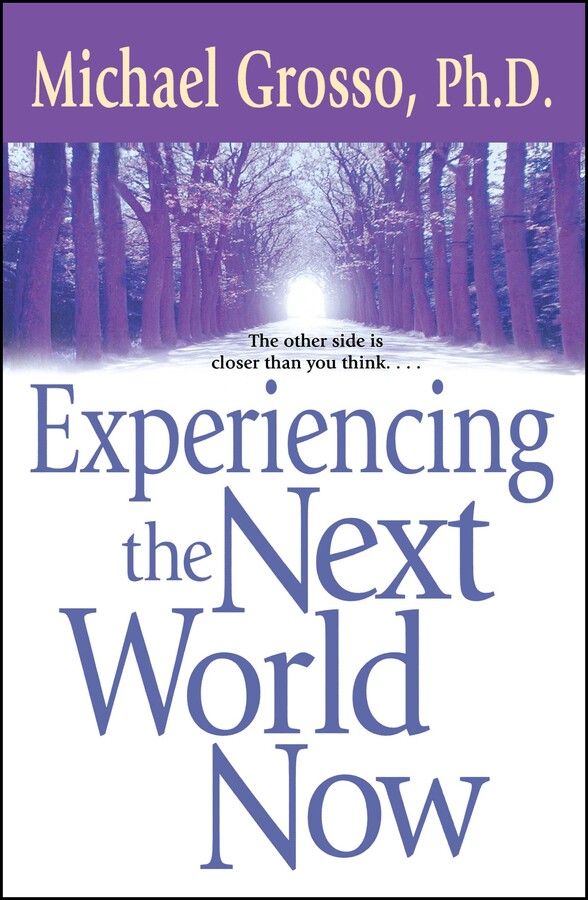 Experiencing the Next World Now