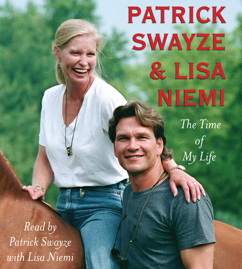 The Time of My Life Audiobook by Patrick Swayze, Lisa Niemi Swayze