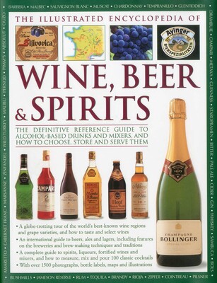 The Illustrated Encyclopedia of Wine, Beer and Spirits The Illustrated Encyclopedia of Wine, Beer and Spirits