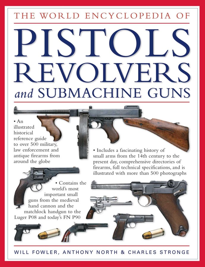 World Encyclopedia of Pistols, Revolvers & Submachine Guns